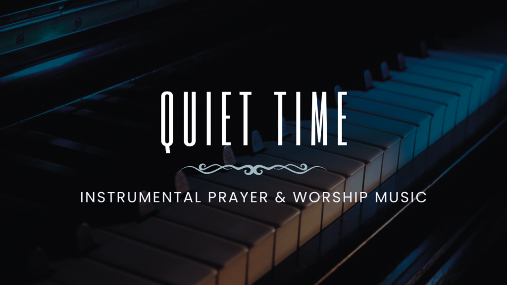 Quiet Time — instrumental worship